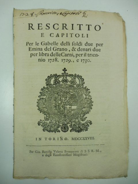 Rescritto e capitoli per le gabelle delli soldi due per emina del grano & denari due per libra delle carni per il triennio 1728 1729 e 1730